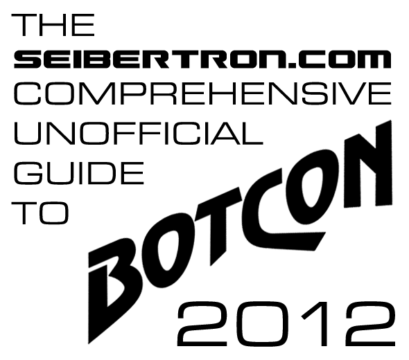 Seibertron.com's Comprehensive Unofficial Guide to BotCon 2012