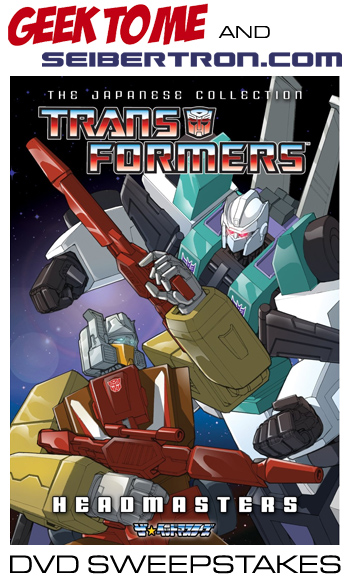 The Seibertron.com / Geek To Me  "Transformers: Headmasters DVD Set" Sweepstakes