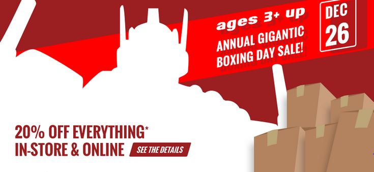 Ages Three and Up Annual Gigantic Boxing Day Sale!