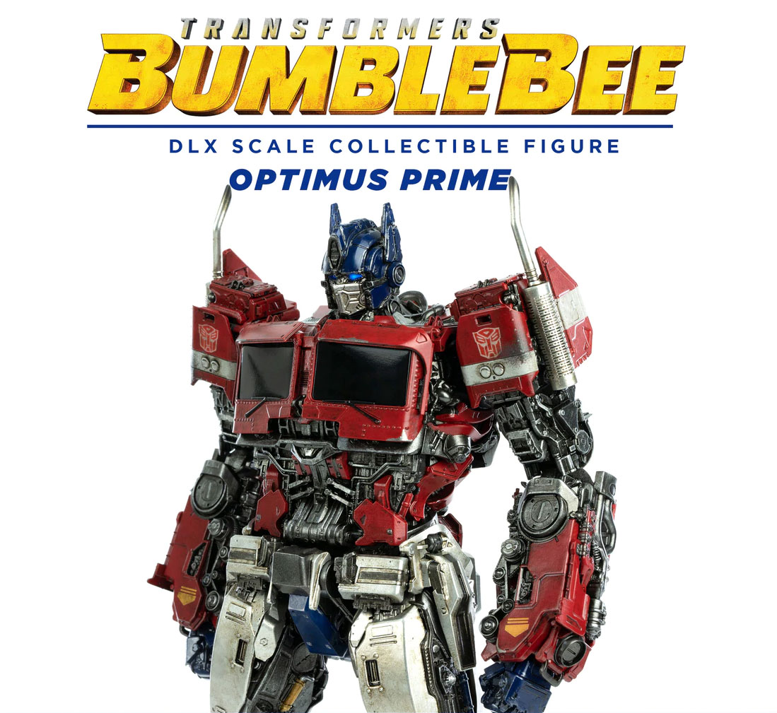 Ages Three and Up: ThreeA Bumblebee Movie Optimus Prime DLX, Gigapower figures and more!