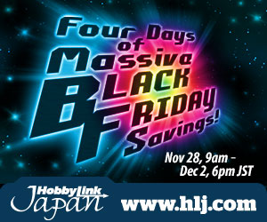 Hobby Link Japan Sponsor News: Four Days of Black Friday Savings!