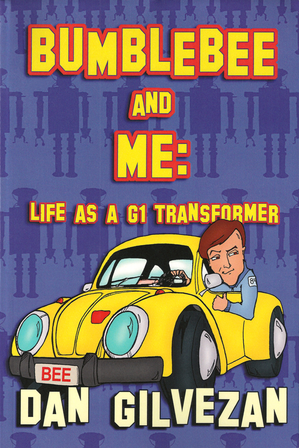 Released today: "Bumblebee & Me: Life as a G1 Transformer" by Dan Gilvezan