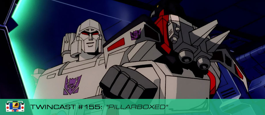 Twincast / Podcast Episode #155 "Pillarboxed"