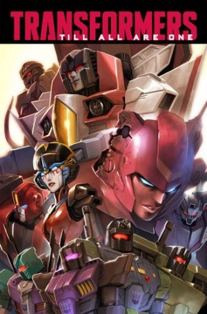 Transformers News: IDW Transformers: Till All Are One Volume 1 Listing Online