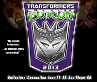 Transformers News: BotCon 2013 in San Diego, California - June 27th to 30th!