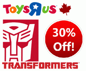 Transformers News: Sale Starts Today at ToysRus Canada: 30% Off In Store And Online