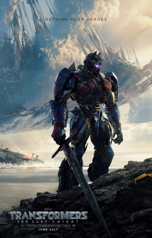 Transformers News: New Poster for Transformers: The Last Knight - Rethink Your Heroes