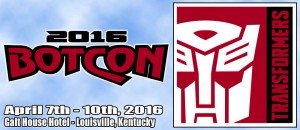 Transformers News: Botcon 2016 in Louisville, Kentucky April 7 - 10, 2016