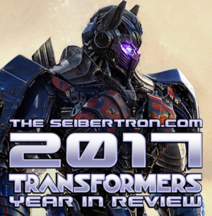 Transformers News: 2017 Seibertron.com Year in Review - Rethink the Past...