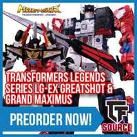 Transformers News: TFSource News! LG-EX Greatshot / Grand Maximus, FT20G, FT-20, PE Origin Xerxes, SXS Hot Flame, OM Omne