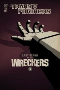 Transformers News: "I've got better things to do tonight than die..."- Transformers Wreckers #5 Review