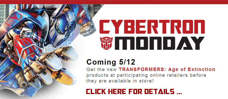 Transformers News: Cybertron Monday is here! Get your Age of Extinction toys online starting today! Transformers News: Cybertron Monday is here! Get your Age of Extinction toys online starting today!