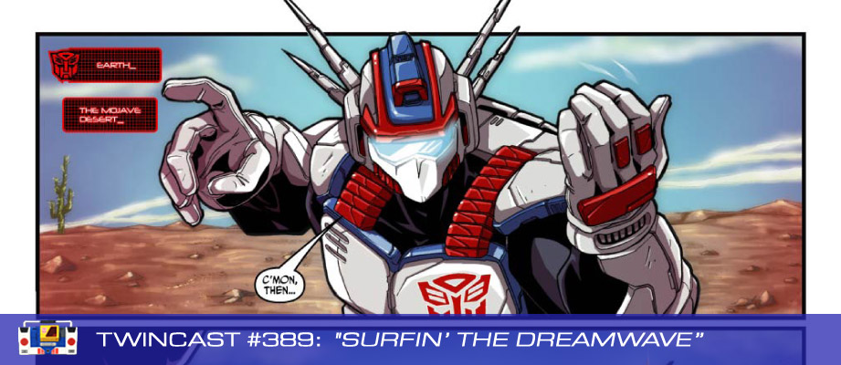 Transformers Podcast: Twincast / Podcast #389 - Surfin' the Dreamwave