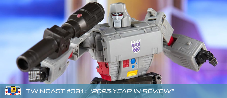Transformers Podcast: Twincast / Podcast #391 - 2025 Year in Review