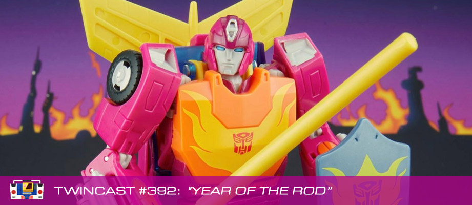 Transformers Podcast: Twincast / Podcast #392 - Year of the Rod