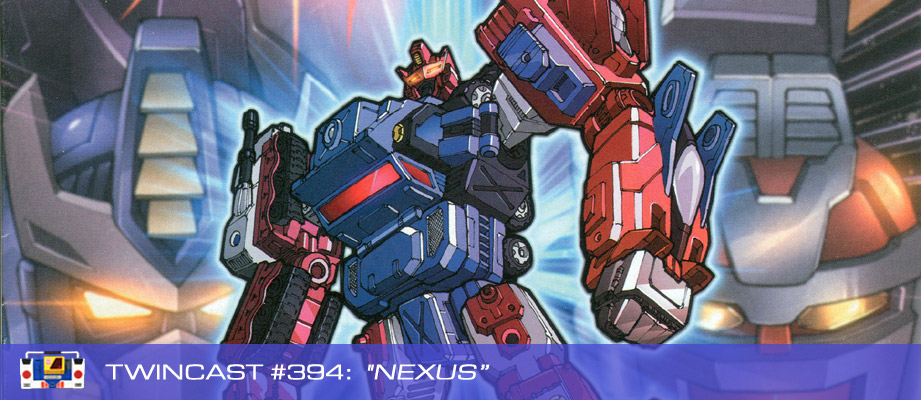 Transformers Podcast: Twincast / Podcast #394 - Nexus