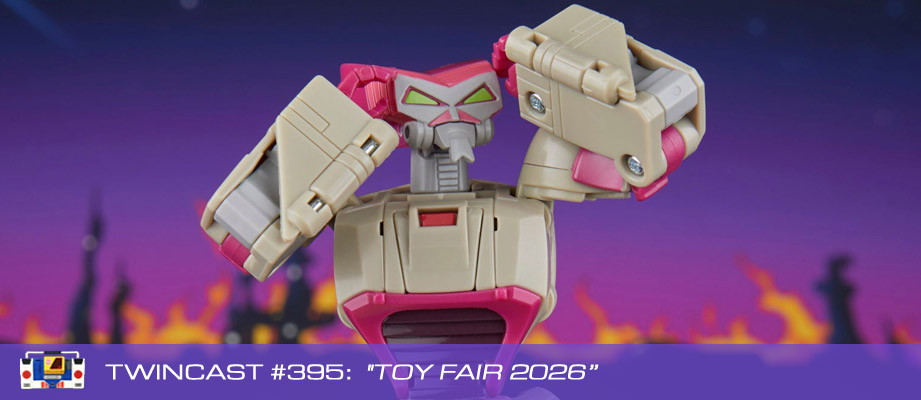 Transformers Podcast: Twincast / Podcast #395 - Toy Fair 2026