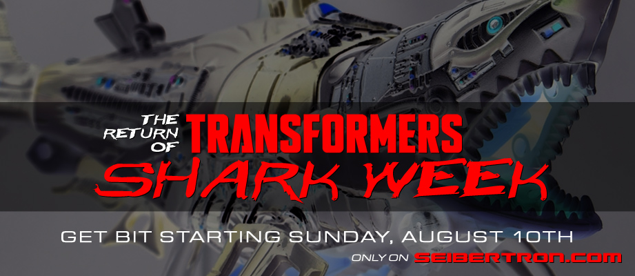 Transformers News: The Return of Transformers SHARK WEEK ... only at Seibertron.com! Starts Sunday August 10th! Transformers News: The Return of Transformers SHARK WEEK ... only at Seibertron.com! Starts Sunday August 10th!